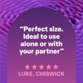 Perfect size. Ideal to use alone or with your partner
